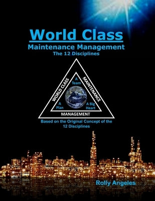 World Class Maintenance Management: The 12 Disciplines by Nelms, Charles Robert