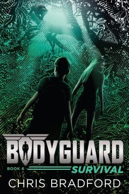 Bodyguard: Survival (Book 6) by Bradford, Chris