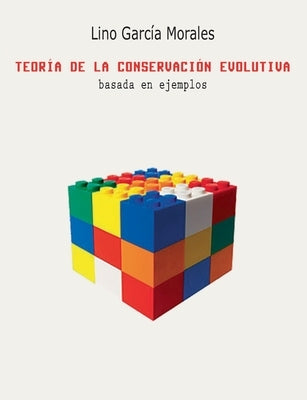 Teoría de la conservación evolutiva: basada en ejemplos by Garc&#237;a Morales, Lino