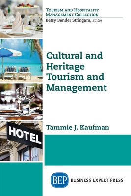 Cultural and Heritage Tourism and Management by Kaufman, Tammie J.