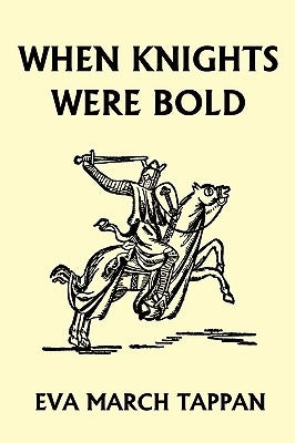 When Knights Were Bold (Yesterday's Classics) by Tappan, Eva March