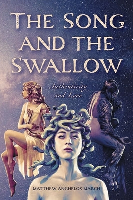 The Song and the Swallow: Authenticity and Love by March, Matthew Anghelos