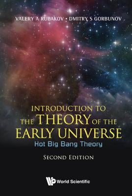Introduction to the Theory of the Early Universe: Hot Big Bang Theory (Second Edition) by Rubakov, Valery A.