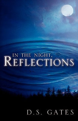 In The Night, Reflections by Gates, D. S.