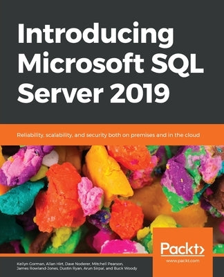 Introducing Microsoft SQL Server 2019: Reliability, scalability, and security both on premises and in the cloud by Gorman, Kellyn