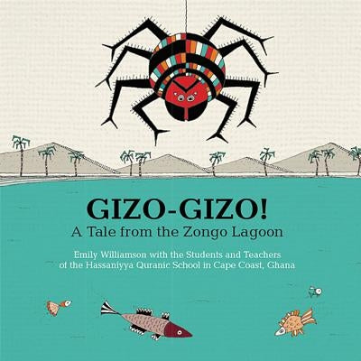 Gizo-Gizo!: A Tale from the Zongo Lagoon by Williamson, Emily