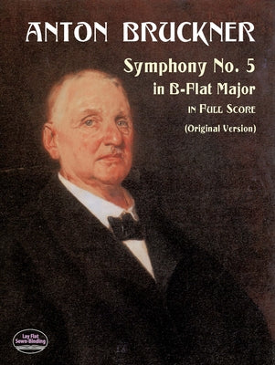 Symphony No. 5: In B-Flat Major in Full Score by Bruckner, Anton