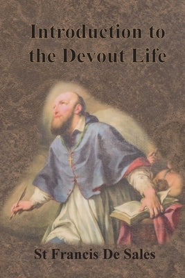 Introduction to the Devout Life by De Sales, St Francis