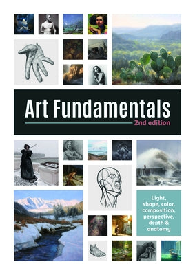 Art Fundamentals 2nd Edition: Light, Shape, Color, Perspective, Depth, Composition & Anatomy by Publishing 3dtotal