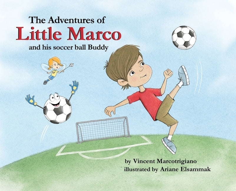 The Adventures of Little Marco and His Soccer Ball Buddy by Marcotrigiano, Vincent