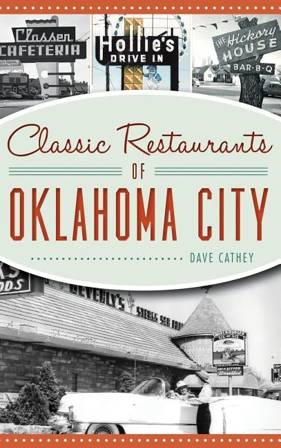 Classic Restaurants of Oklahoma City by Cathey, David