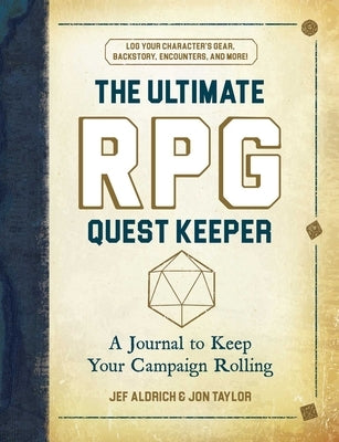 The Ultimate RPG Quest Keeper: A Journal to Keep Your Campaign Rolling by Aldrich, Jef