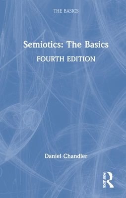 Semiotics: The Basics: The Basics by Chandler, Daniel