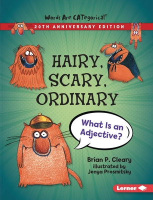 Hairy, Scary, Ordinary, 20th Anniversary Edition: What Is an Adjective? by Cleary, Brian P.