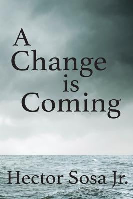 Change Is Coming by Sosa, Hector