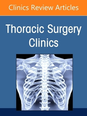 Lung Cancer 2021, Part 2, an Issue of Thoracic Surgery Clinics: Volume 31-4 by Shamji, Farid M.