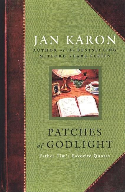 Patches of Godlight: Father Tim's Favorite Quotes by Karon, Jan