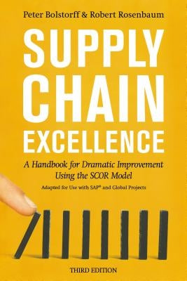 Supply Chain Excellence: A Handbook for Dramatic Improvement Using the Scor Model by Bolstorff, Peter