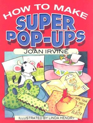 How to Make Super Pop-Ups by Irvine, Joan