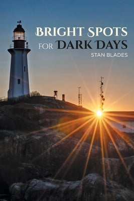 Bright Spots for Dark Days by Blades, Stan