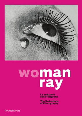 Man Ray: Woman: The Seductions of Photography by Ray, Man