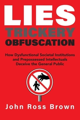 Lies Trickery Obfuscation by Brown, John