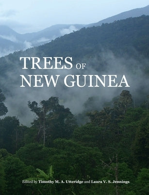 Trees of New Guinea by Utteridge, Timothy M. a.