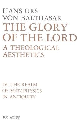 Glory of the Lord: A Theological Aesthetics Volume 4 by Von Balthasar, Hans Urs