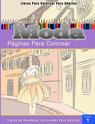 Libros Para Colorear Para Adultos: Moda (páginas para colorear-Libros De Mandalas Intrincados Para Adultos) by Publishing, Chiquita