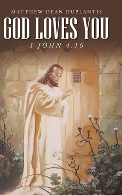 God Loves You: 1 John 4:16 by Duplantis, Matthew Dean