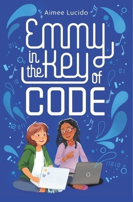 Emmy in the Key of Code by Lucido, Aimee