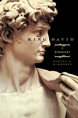 King David: A Biography by McKenzie, Steven L.