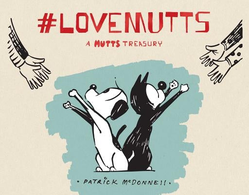 #Lovemutts: A Mutts Treasury by McDonnell, Patrick