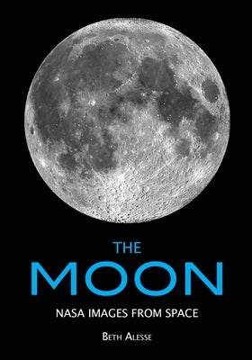 The Moon: NASA Images from Space by Alesse, Beth