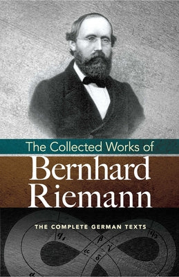 The Collected Works of Bernhard Riemann by Riemann, Bernhard