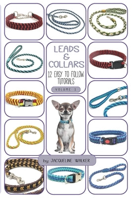 Leads and Collars - 12 Easy to follow tutorials: Paracord projects and Kumihimo by Walker, Jacqueline