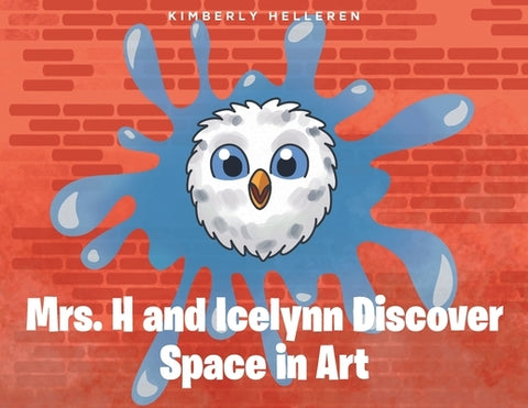 Mrs. H and Icelynn Discover Space in Art by Helleren, Kimberly