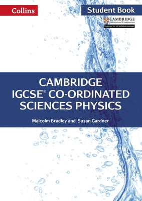 Cambridge IGCSE Co-ordinated Sciences Physics: Student Book by Bradley, Malcolm