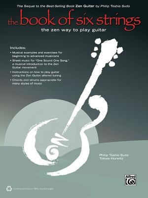 The Book of Six Strings: The Zen Way to Play Guitar [With CD (Audio)] by Sudo, Philip Toshio