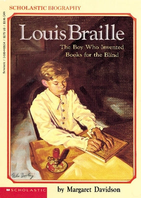 Louis Braille: The Boy Who Invented Books for the Blind by Davidson, Margaret