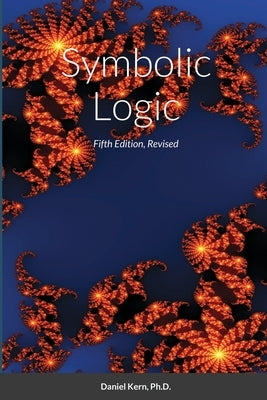 Symbolic Logic: Fifth Edition by Kern, Daniel