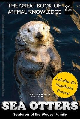 Sea Otters: Seafarers of the Weasel Family by Martin, M.