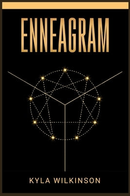 Enneagram: A Practical Guide to Understanding Yourself and Others Based on the 9 Primary and 27 Associated Personality Types (202 by Wilkinson, Kyla