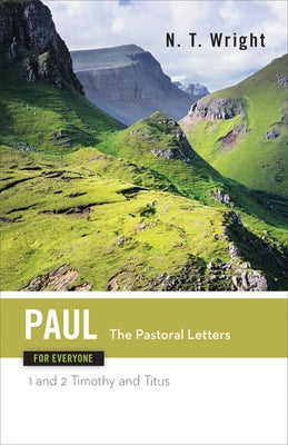 Paul for Everyone The Pastoral Letters 1 and 2 Timothy and Titus by Wright, N. T.