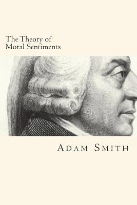 The Theory of Moral Sentiments by Smith, Adam