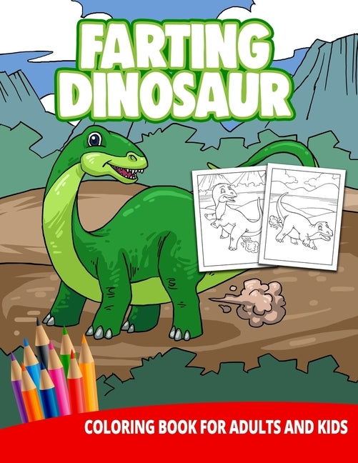 Farting Dinosaur Coloring Book For Adults And Kids: Gag Gifts Funny Fun Gifts Weird Stuff Animals Unique Cute by Press, Ocean Front