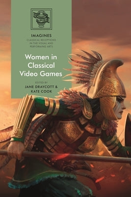 Women in Classical Video Games by Draycott, Jane