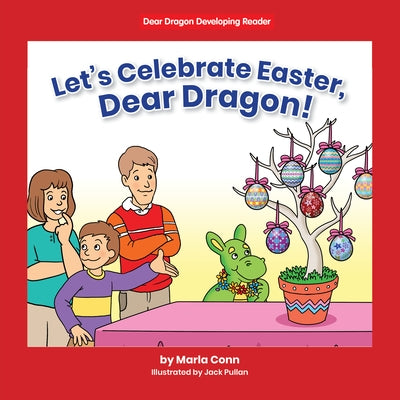 Let's Celebrate Easter, Dear Dragon! by Conn, Marla