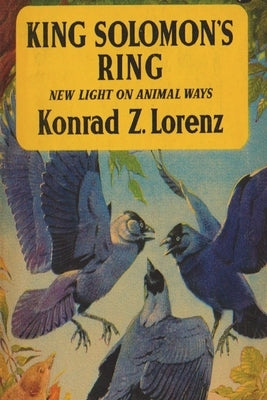 King Solomon's Ring: New Light on Animal Ways by Lorenz, Konrad