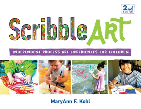 Scribble Art: Independent Process Art Experiences for Children Volume 3 by Kohl, Maryann F.